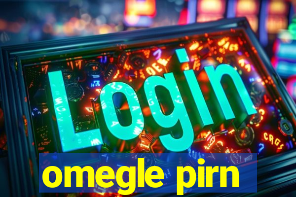 omegle pirn